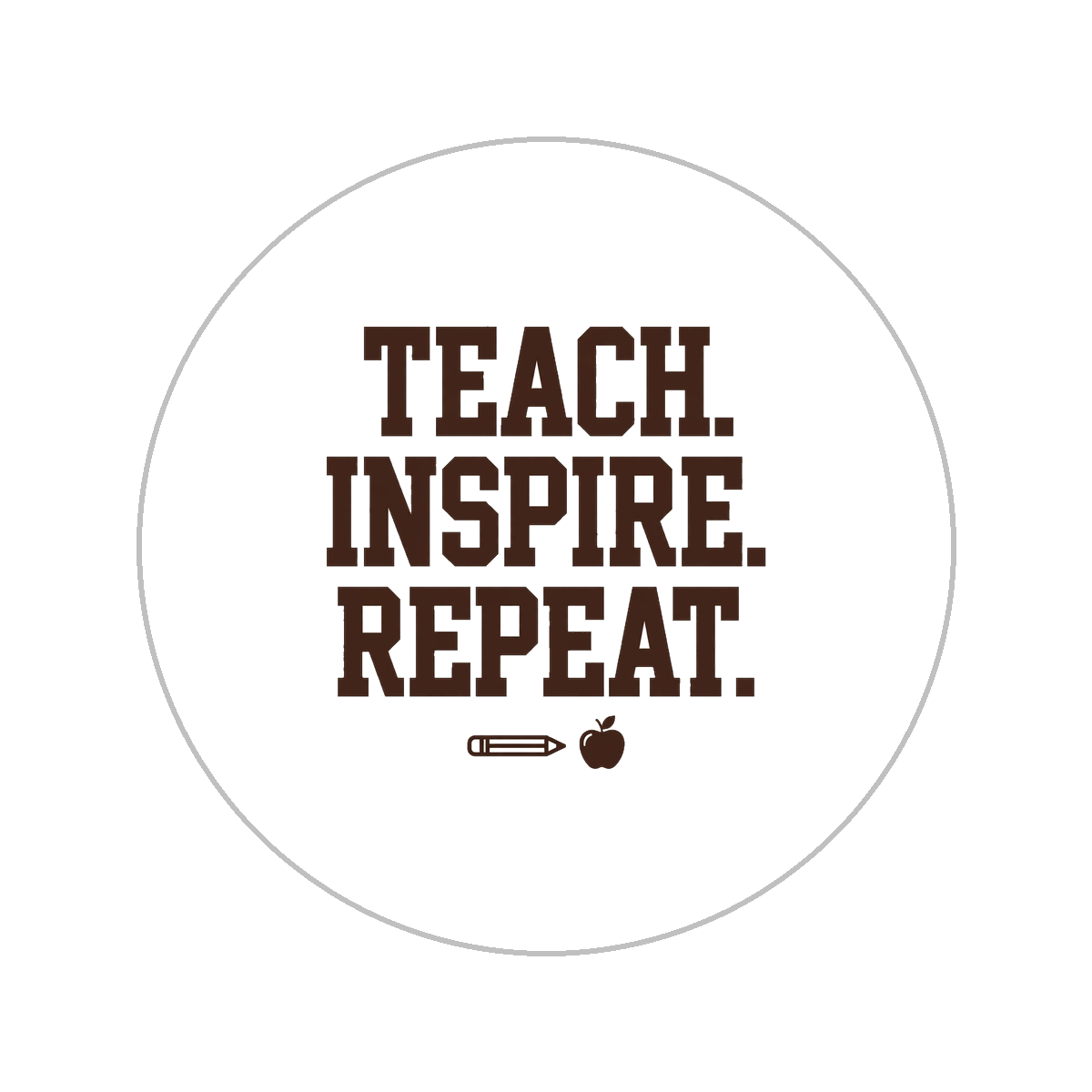 Teach Inspire Repeat Teacher Pin Button
