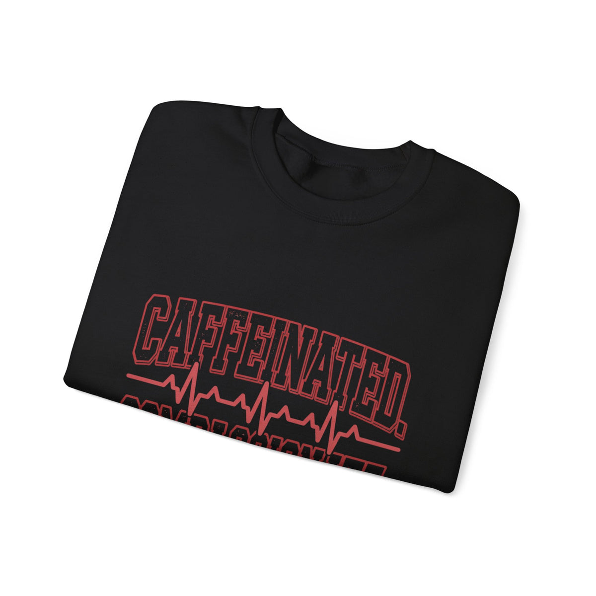 Caffeinated Compassionate On Call Nurse Sweatshirt